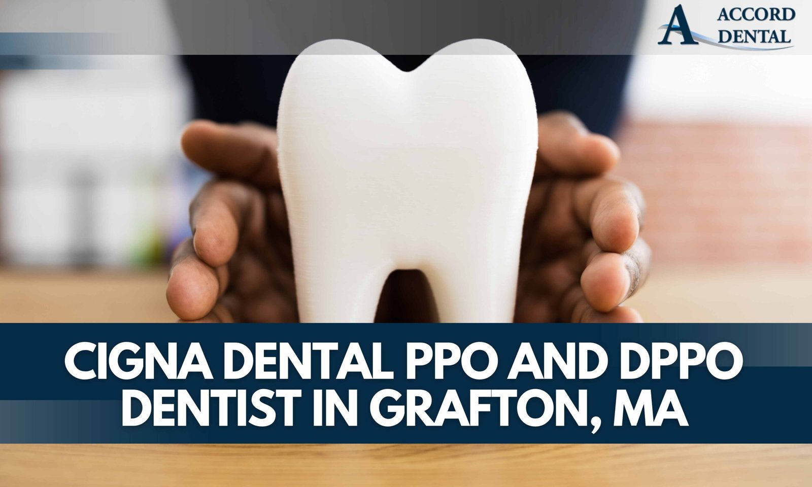 Cigna Dental PPO and DPPO Dentist in Grafton, MA