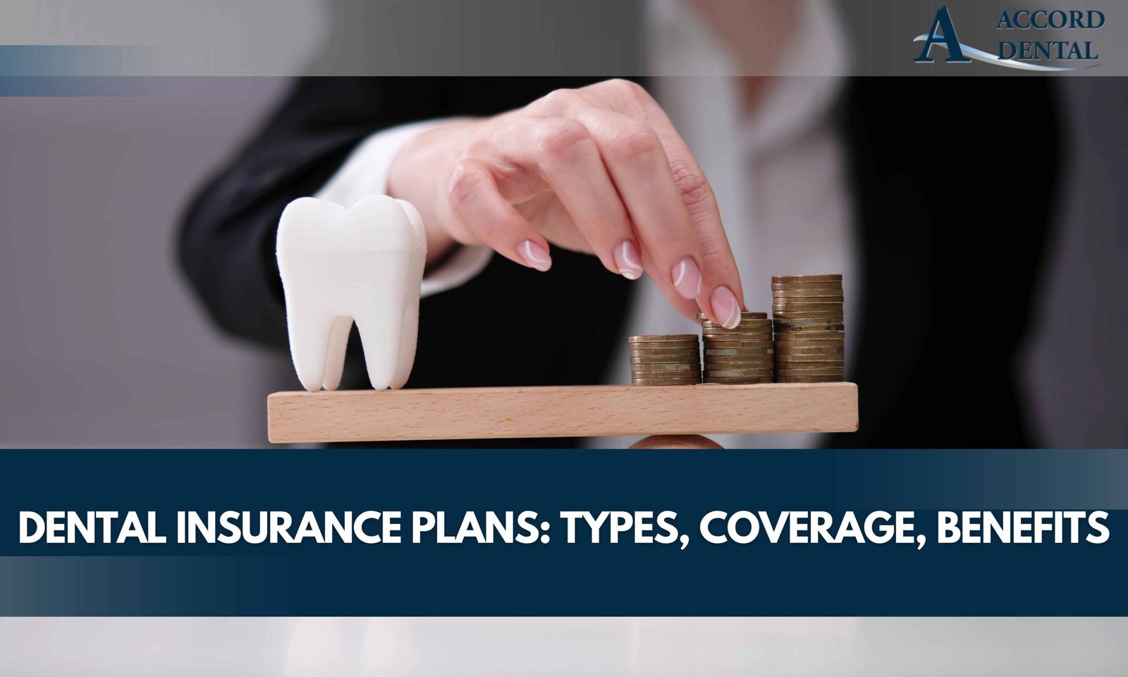 Dental Insurance Plans: Types, Coverage, Benefits