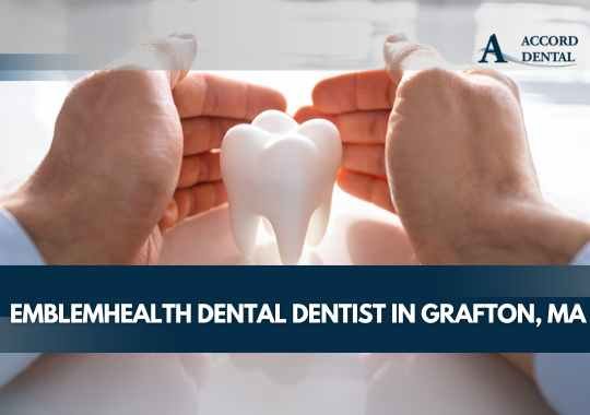 EmblemHealth Dental Dentist in Grafton, MA